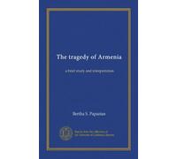 The tragedy of Armenia: a brief study and interpretation