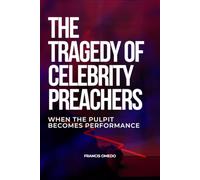 The Tragedy of Celebrity Preachers: When the Pulpit Becomes Performance
