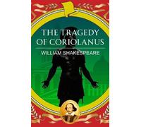 The Tragedy of Coriolanus: Pride, Power and the Fall of a Hero