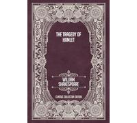 The Tragedy of Hamlet - Classic Collector Edition (Annotated)