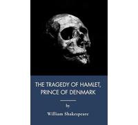 The Tragedy Of Hamlet, Prince Of Denmark: Classic Shakespeare Tragedy As Dark Psychological Drama (Annotated)