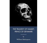 The Tragedy Of Hamlet, Prince Of Denmark: Classic Shakespeare Tragedy As Dark Psychological Drama (Annotated)