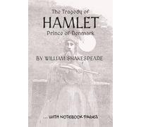 The Tragedy of HAMLET, Prince of Denmark: Full play plus lined notebook sections for student, stage and classroom use (RIGHT-hand version)