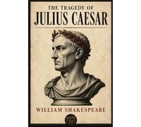 THE TRAGEDY OF JULIUS CAESAR (ANNOTATED): The Sterling Leaf Edition
