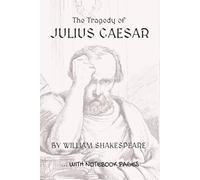 The Tragedy of JULIUS CAESAR: Full play plus lined notebook sections for student, stage and classroom use (RIGHT-hand version)