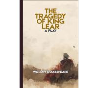 The Tragedy of King Lear: A PLAY