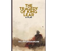 The Tragedy of King Lear: A PLAY