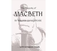 The Tragedy of MACBETH: Full play plus lined notebook sections for student, stage and classroom use (LEFT-hand version)