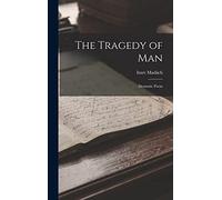 The Tragedy of Man: Dramatic Poem