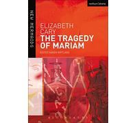 The Tragedy of Mariam: The Fair Queen of Jewry (New Mermaids)