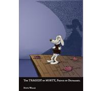 The Tragedy of Morty: Prince of Denmarke (The Collected Cranium Frenzy)