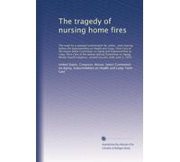 The tragedy of nursing home fires: The need for a national com...