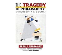 The Tragedy of Philosophy (Philosophy and Dogma)