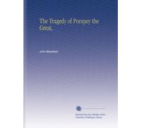 The Tragedy of Pompey the Great,