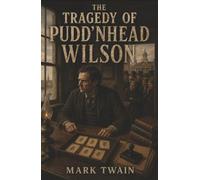 The Tragedy of Pudd'nhead Wilson: A Switched Child, a Stolen Identity, and the Fingerprints That Expose a Lifetime of Lies