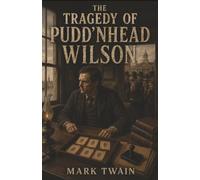 The Tragedy of Pudd'nhead Wilson: A Switched Child, a Stolen Identity, and the Fingerprints That Expose a Lifetime of Lies