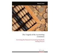 The Tragedy of the Accounting Commons: Governing the Financial Accounting Standards Setting Process