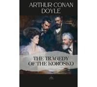 The Tragedy of the Korosko: A Desert Drama - An Unabridged Story of Belief, Fear, and Human Response Under Pressure