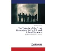The Tragedy of the "Lost Generation" in English and Uzbek Literature: Psychological and Social Aspects
