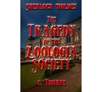 The Tragedy of the Zoologia Society: The Continuing Chronicles of Sherlock Holmes: 58