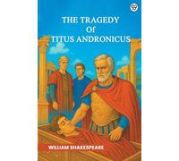 The Tragedy Of Titus Andronicus (Edition1)