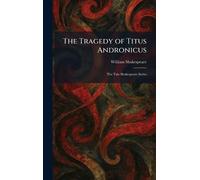 The Tragedy of Titus Andronicus: The Yale Shakespeare Series