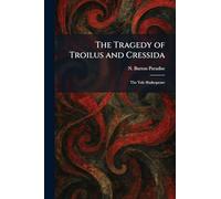 The Tragedy of Troilus and Cressida: The Yale Shakespeare