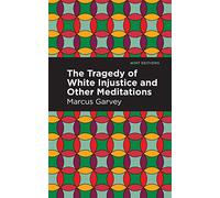 The Tragedy of White Injustice and Other Meditations (Mint Editions (Black Narratives))