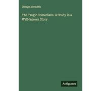 The Tragic Comedians. A Study in a Well-known Story