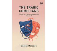 The Tragic Comedians A Study In A Well-Known Story Volume 2