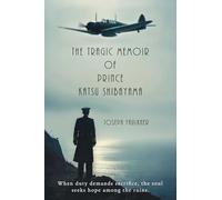 The Tragic Memoir of Prince Katsu Shibayama: The life and times of a British Gentleman from Japan
