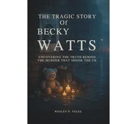 The Tragic Story of Becky Watts: Uncovering the Truth Behind the Murder That Shook the UK