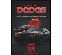 The Tragic Story of DODGE: A Historical Journey of America’s Bold Car Brand