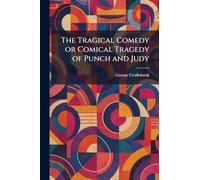 The Tragical Comedy or Comical Tragedy of Punch and Judy