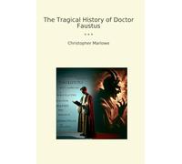 The Tragical History of Doctor Faustus (Classic Books)