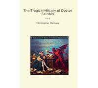 The Tragical History of Doctor Faustus (Classic Books)