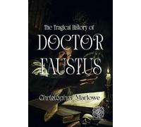 The Tragical History of Doctor Faustus: Rebirth Collectors' Edition | Annotated