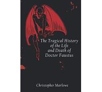 The Tragical History of the Life and Death of Doctor Faustus
