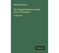 The Tragicall Historie of Hamlet, Prince of Denmarke: in large print