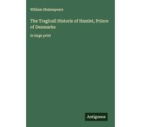 The Tragicall Historie of Hamlet, Prince of Denmarke: in large print