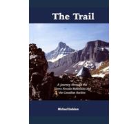 The Trail: A Journey through the Sierra Nevada Mountains and the Canadian Rockies