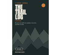 The Trail Log: A Hiking Journal to Record Every Trail, Track Your Stats, and Remember Every Summit