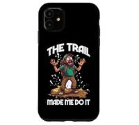 THE TRAIL MADE ME DO IT Carcasa para iPhone 11