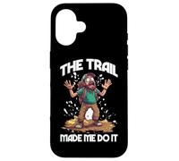 THE TRAIL MADE ME DO IT Carcasa para iPhone 16