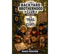 The Trail of Clues: Book 9 of The Backyard Brotherhood Club Series