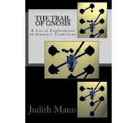 The Trail of Gnosis: A Lucid Exploration of Gnostic Traditions