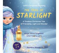 The Trail of Starlight: A Timeless Christmas Tale of Friendship, Light and Wonder (The Magical Elves)