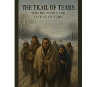 The Trail of Tears: Turning Points and Lasting Legacies: 3 (Native American History)