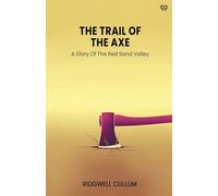 The Trail Of The AxeA Story Of The Red Sand Valley (Edition1)