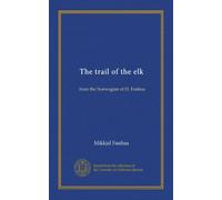 The trail of the elk: from the Norwegian of H. Fonhus